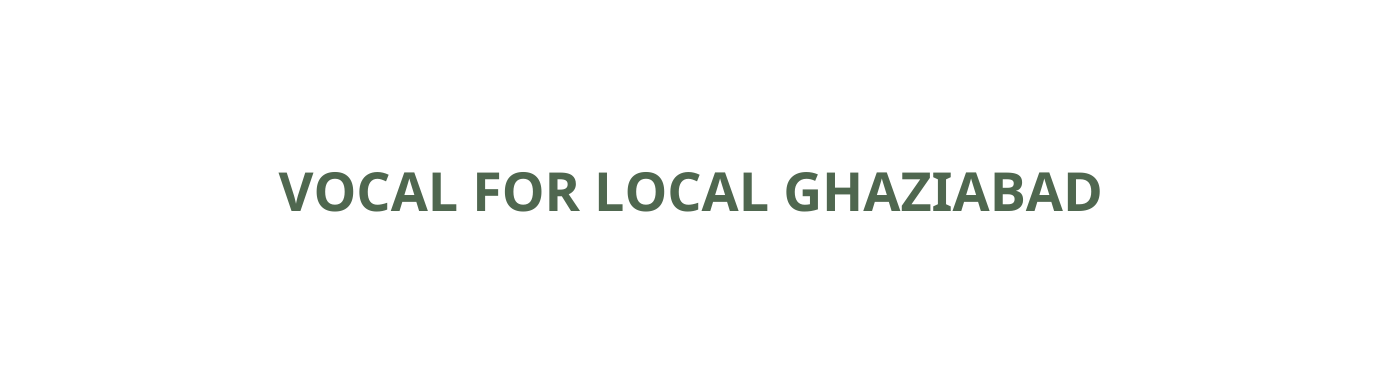 Vocal for Local Ghaziabad